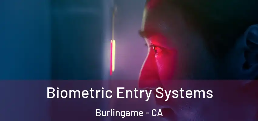  Biometric Entry Systems Burlingame - CA