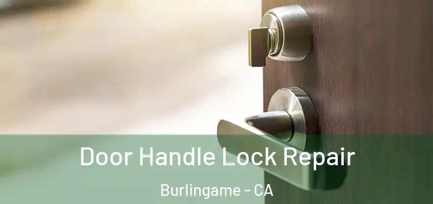  Door Handle Lock Repair Burlingame - CA