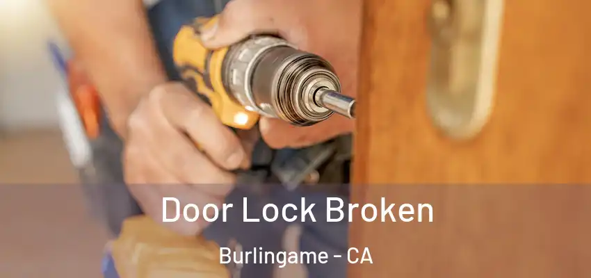  Door Lock Broken Burlingame - CA
