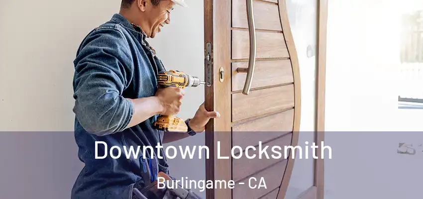  Downtown Locksmith Burlingame - CA