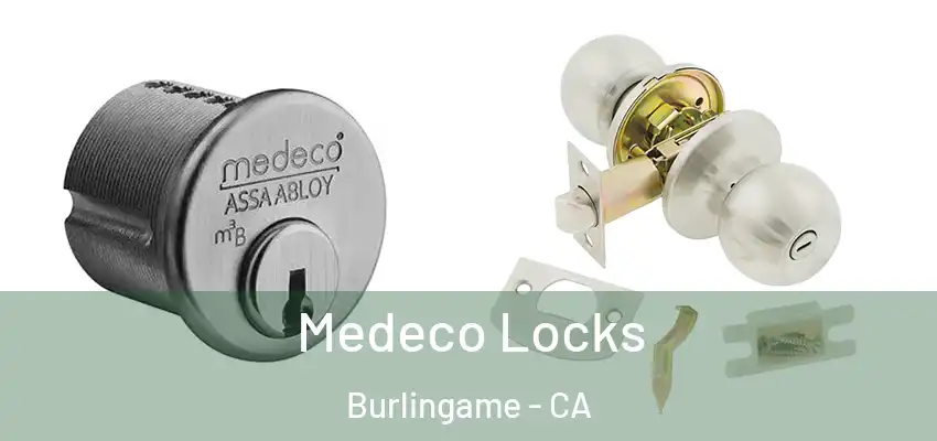  Medeco Locks Burlingame - CA