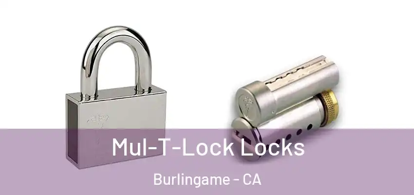  Mul-T-Lock Locks Burlingame - CA