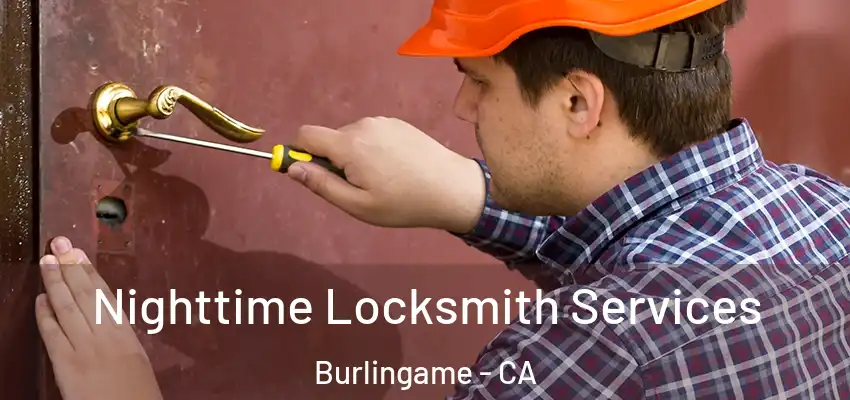  Nighttime Locksmith Services Burlingame - CA