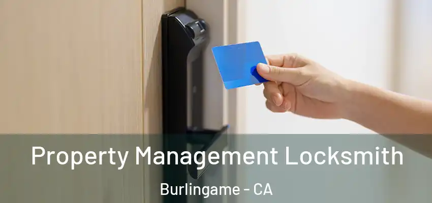  Property Management Locksmith Burlingame - CA