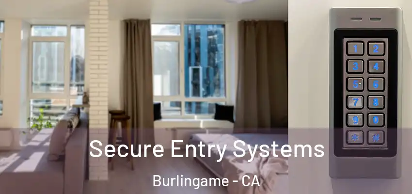  Secure Entry Systems Burlingame - CA